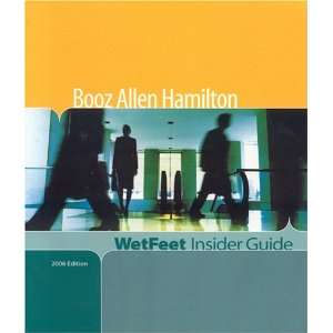  Booz Allen Hamilton, 2006 Edition WetFeet Insider Guide 