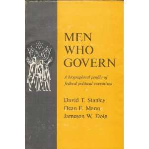 Men Who Govern; a Biographical Profile of Federal Political Executives 