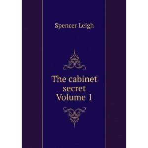  The cabinet secret Volume 1 Spencer Leigh Books
