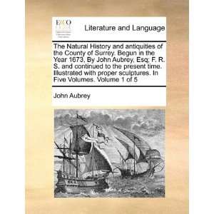 The Natural History and antiquities of the County of Surrey. Begun in 