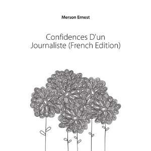  Confidences Dun Journaliste (French Edition) Merson 
