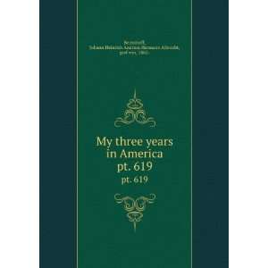  My three years in America. pt. 619 Johann Heinrich 