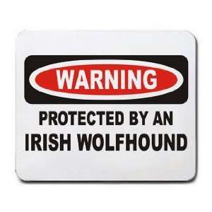  WARNING PROTECTED BY AN IRISH WOLFHOUND Mousepad