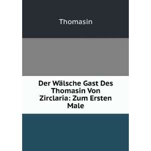   Gast Des Thomasin Von Zirclaria Zum Ersten Male Thomasin Books