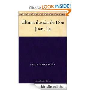 Última ilusión de Don Juan, La (Spanish Edition) Emilia Pardo 
