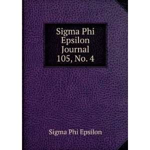    Sigma Phi Epsilon Journal. 105, No. 4 Sigma Phi Epsilon Books
