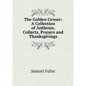 censer; a collection of anthems, collects, prayers, and thanksgivings 