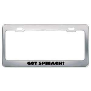 Got Spinach? Eat Drink Food Metal License Plate Frame Holder Border 