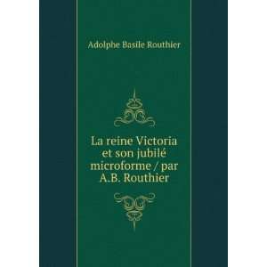  La reine Victoria et son jubilÃ© microforme / par A.B 