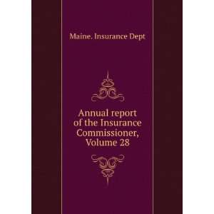   of the Insurance Commissioner, Volume 28 Maine. Insurance Dept Books
