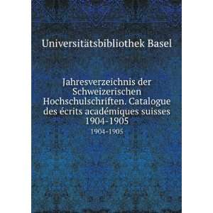   Catalogue des Ã©crits acadÃ©miques suisses. 1904 1905 UniversitÃ