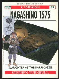 Nagashino 1575   Slaughter at the barricades Osprey Campaign 69  