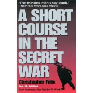   Short Course in the Secret War [Paperback] Christopher Felix Books