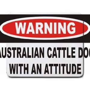  Warning Australian Cattle Dog with an attitude Mousepad 