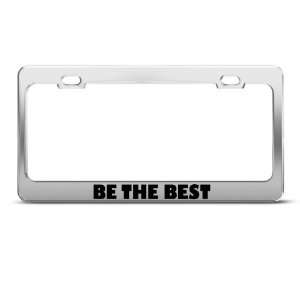  Be The Best Motivational Humor Funny Metal license plate 