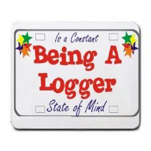 Being A Logger Is a Constant State of Mind Mousepad 