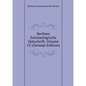  Berliner Entomologische Zeitschrift, Volume 12 (German 