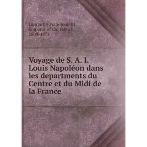 Voyage de S. A. I. Louis NapolÃ©on dans les departments du Centre et 