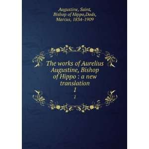  The works of Aurelius Augustine, Bishop of Hippo  a new 