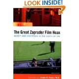 The Great Zapruder Film Hoax Deceit and Deception in the Death of JFK 