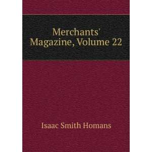  Merchants Magazine, Volume 22 Isaac Smith Homans Books