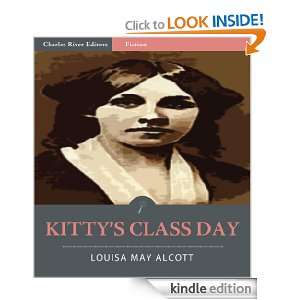 Kittys Class Day (Illustrated) Louisa May Alcott, Charles River 
