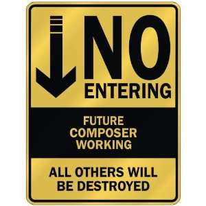   NO ENTERING FUTURE COMPOSER WORKING  PARKING SIGN