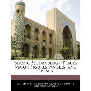  Islamic Eschatology Places, Major Figures, Angels, and Events 