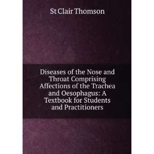 Diseases of the Nose and Throat Comprising Affections of the Trachea 