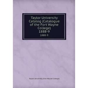   Wayne College). 1888 9 Taylor University (Fort Wayne College) Books