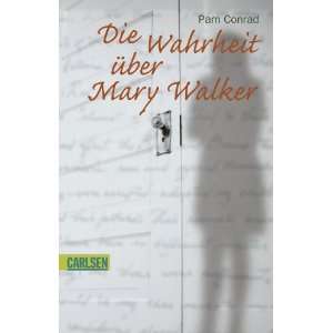Die Wahrheit über Mary Walker.  Pam Conrad Bücher