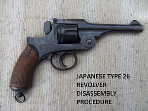 JAPANESE TYPE 26 REVOLVER FULL DISASSEMBLY AND ASSEMBLY PROCEDURE ON 