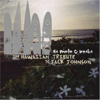 Na Mele O KeakaHawaiian Tribu Tribute to Jack Johnson