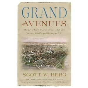  Grand Avenues The Story of Pierre Charles LEnfant, the 