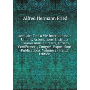  Publications, Volume 2 (French Edition) Alfred Hermann Fried Books