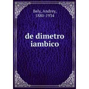  de dimetro iambico Andrey, 1880 1934 Bely Books