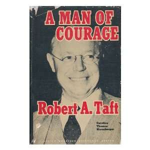  A Man of Courage Robert A. Taft Carolyn Thomas 