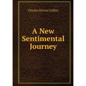  A New Sentimental Journey Charles Allston Collins Books