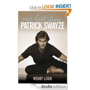Patrick Swayze One Last Dance Wendy Leigh  Kindle Store