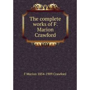   works of F. Marion Crawford F Marion 1854 1909 Crawford Books