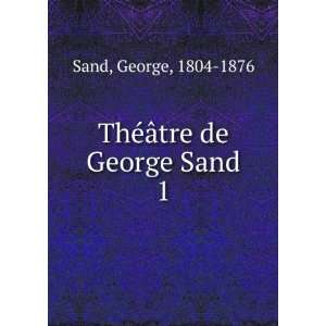  ThÃ©Ã¢tre de George Sand. 1 Sand George Books