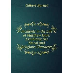    Incidents in the life of Matthew Hale; Gilbert Burnet Books