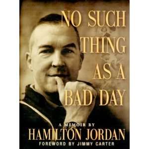  By Hamilton Jordan No Such Thing as a Bad Day A Memoir 