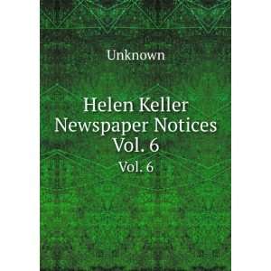 Helen Keller Newspaper Notices. Vol. 6
