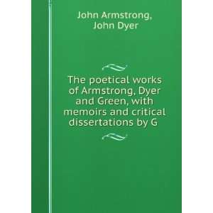   and critical dissertations by G . John Dyer John Armstrong Books