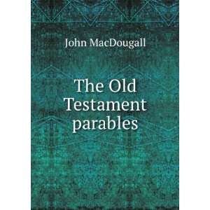  The Old Testament parables John MacDougall Books