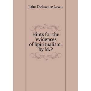   the evidences of Spiritualism, by M.P. John Delaware Lewis Books