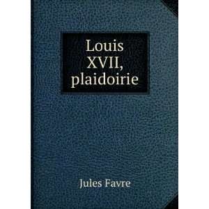  Louis XVII, plaidoirie Jules Favre Books