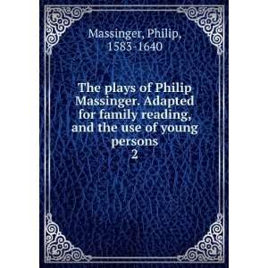  The plays of Philip Massinger. Adapted for family reading 