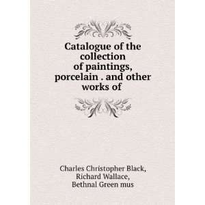   Richard Wallace, Bethnal Green mus Charles Christopher Black Books